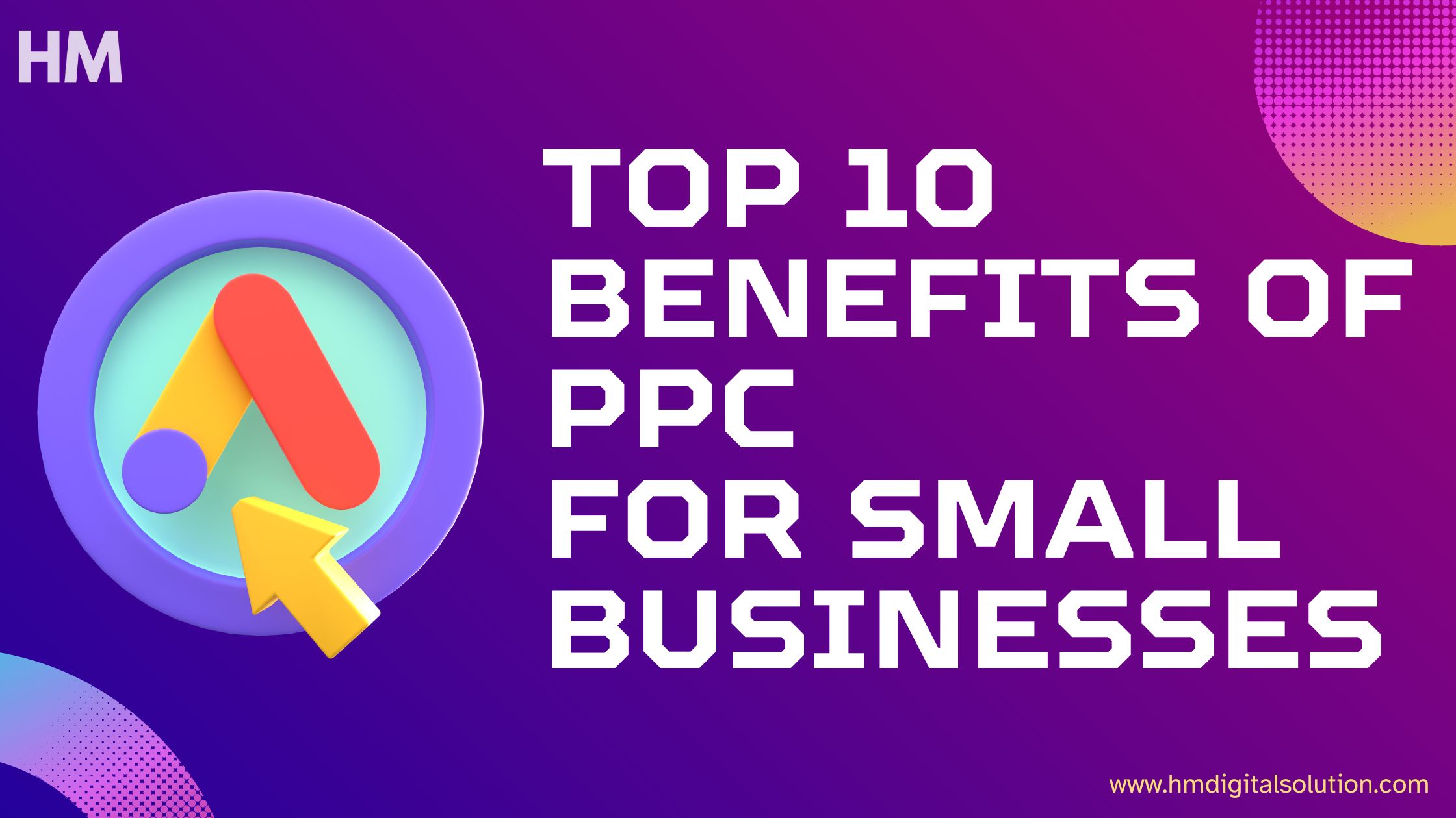 Top 10 Benefits of PPC for Small Businesses